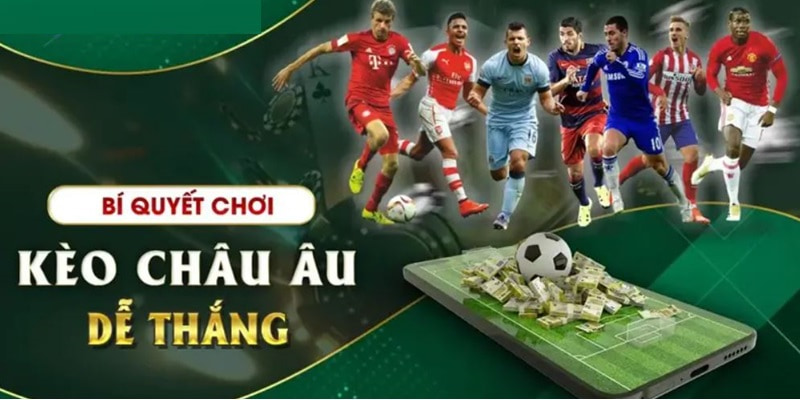 Kinh nghiệm tham gia hiệu quả ở kèo cược châu Âu dành cho người chơi