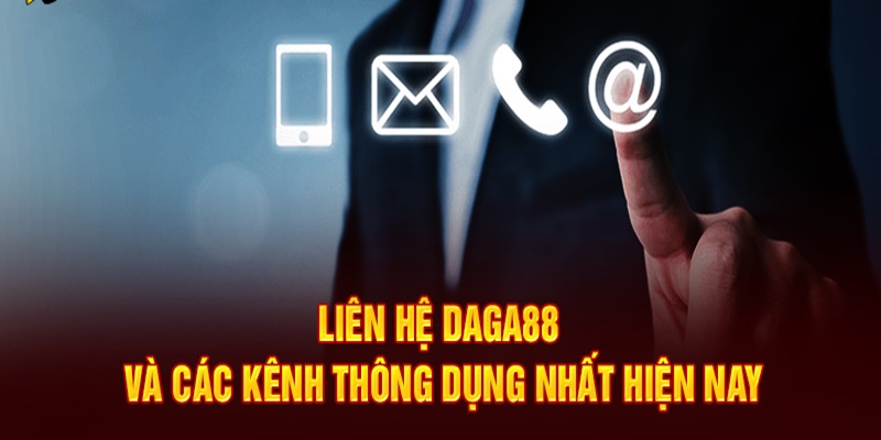 Tổng hợp những phương thức kết nối Daga88 phổ biến